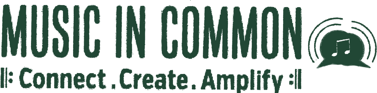 Music In Common — Connect. Create. Amplify!